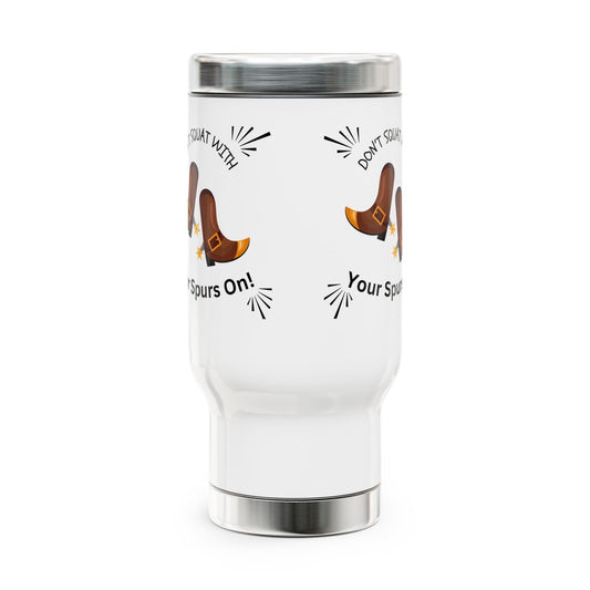 Stainless Steel Travel Mug with Handle, 14oz Don't Squat With Your Boots On - Both Sides Decal