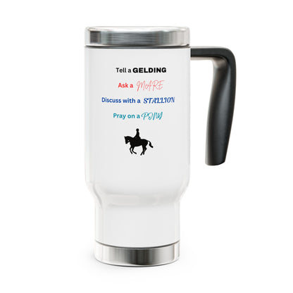 Copy of Stainless Steel Travel Mug with Handle, 14oz Tell A Gelding - Both Sides Decal